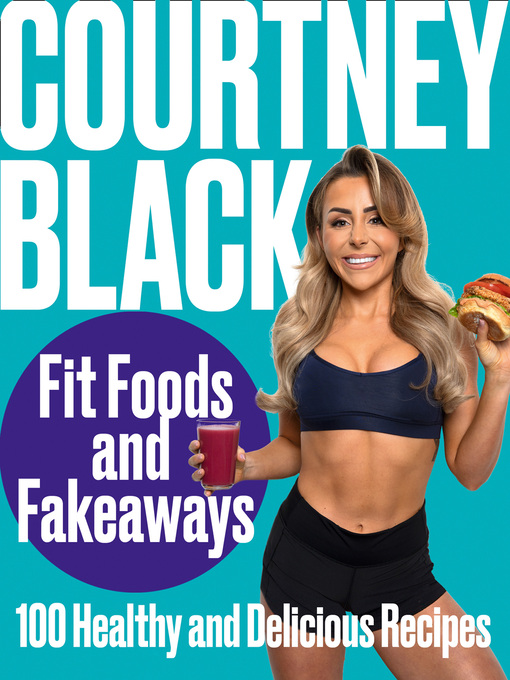 Title details for Fit Foods and Fakeaways by Courtney Black - Available